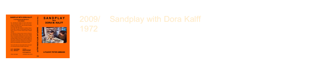 ￼
2009/    Sandplay with Dora Kalff 1972
