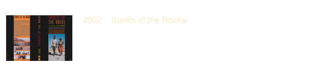￼
2002    Spirits of the Rocks
